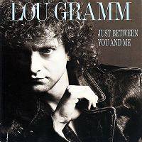 Lou Gramm : Just Between You and Me